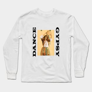 Dance Gypsy Long Sleeve T-Shirt